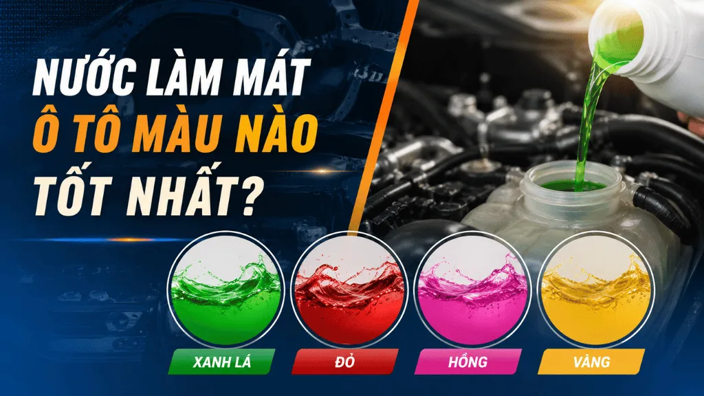 Nước làm mát ô tô màu nào tốt? Phân biệt màu xanh, đỏ, hồng và vàng.