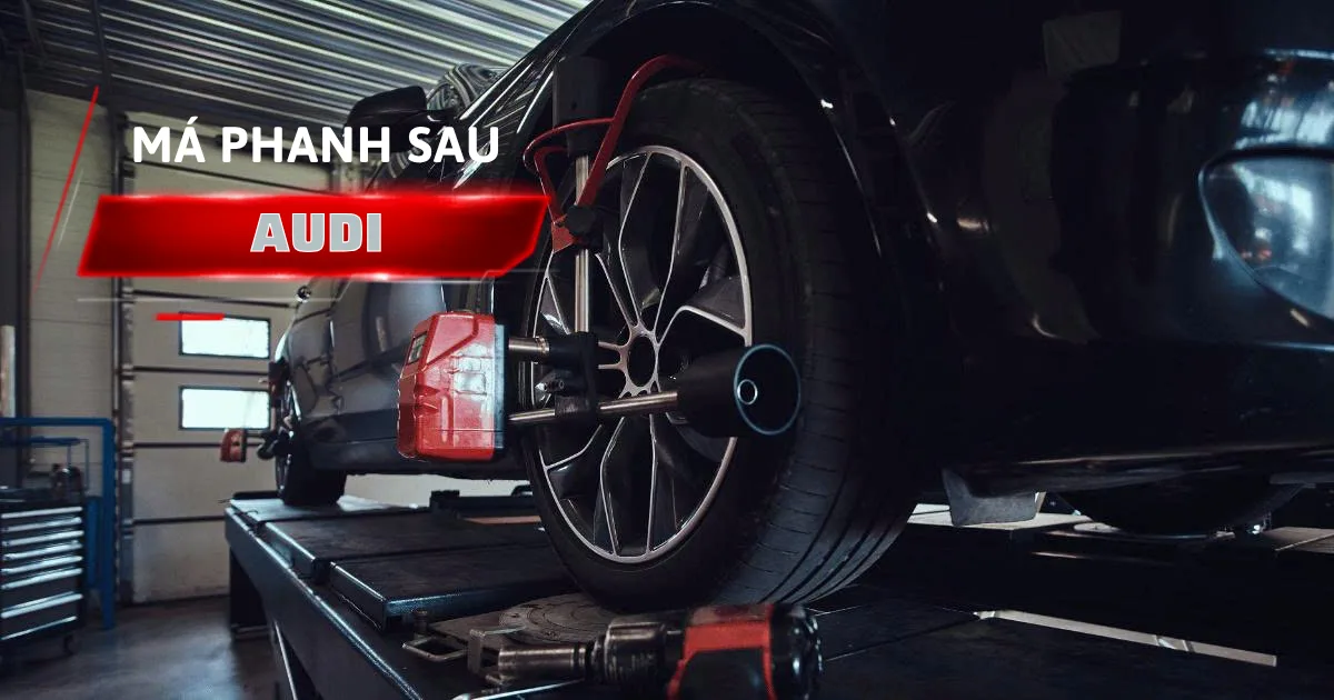 Má phanh sau Audi chính hãng