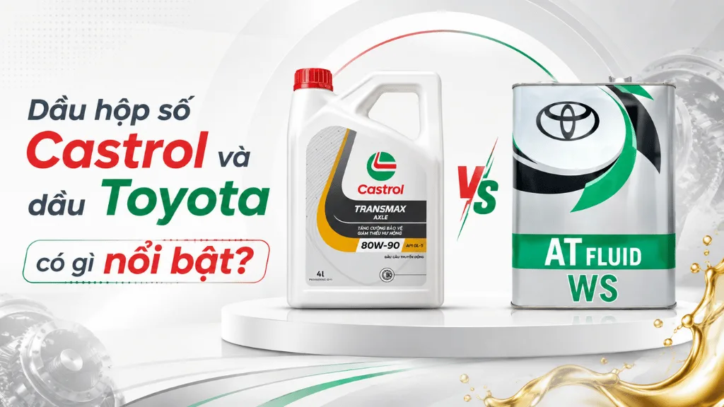 Dầu hộp số Castrol và dầu Toyota có gì nổi bật?