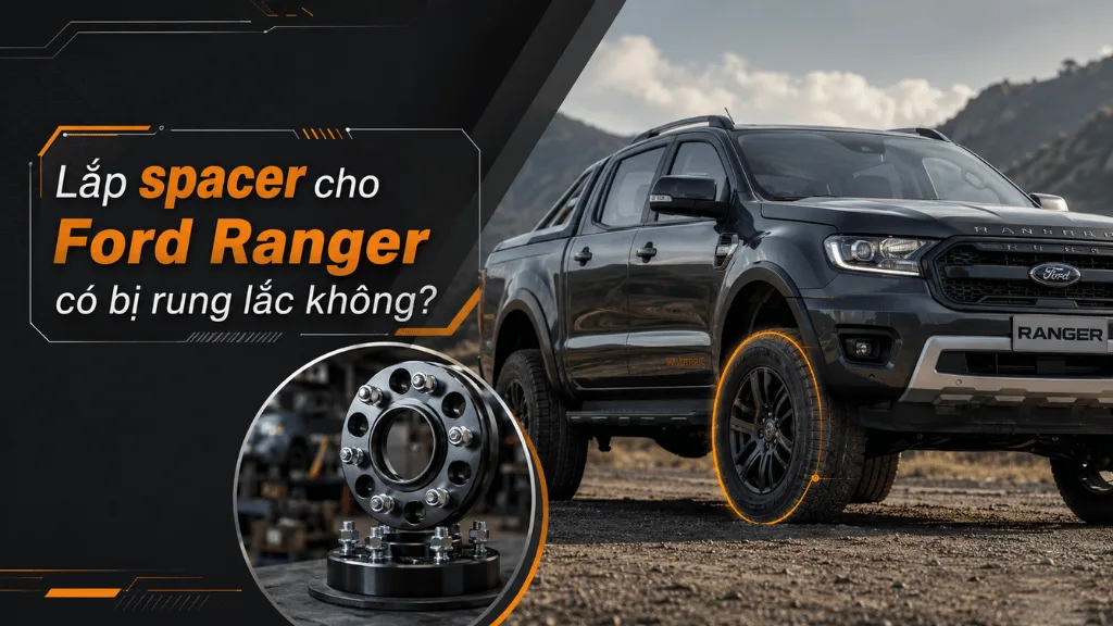 Lắp spacer cho Ford Ranger có bị rung lắc không?