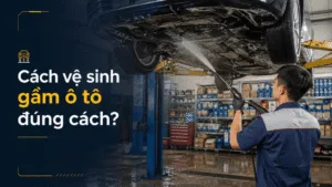 Cách vệ sinh gầm ô tô đúng cách: Quy trình & chi phí