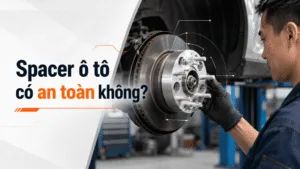 Spacer ô tô có an toàn không? Góc nhìn kỹ thuật viên.