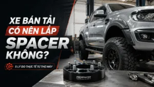 Xe bán tải có nên lắp spacer không? 5 lý do thực tế từ thợ máy.