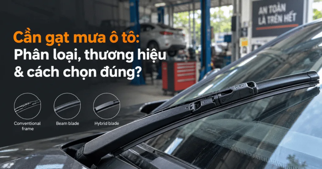 Cần gạt mưa ô tô phân loại, thương hiệu và cách chọn đúng.