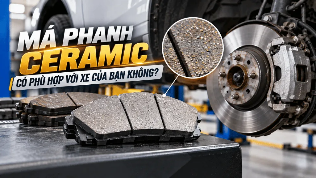 Má phanh ceramic có phù hợp với xe của bạn không?