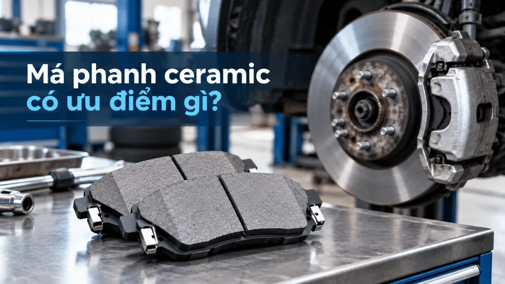 Má phanh ceramic có ưu điểm gì?