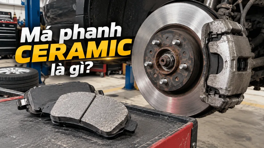 Má phanh ceramic là gì?